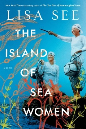 The Island of Sea Women: A Novel by Lisa See
